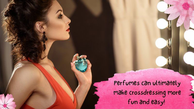 Perfumes: The Ultimate Confidence Booster in Crossdressing