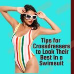 Tips for Crossdressers to Look Their Best in a Swimsuit