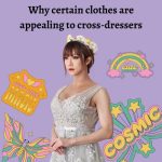 Why Certain Clothes Are Appealing to Cross-Dressers