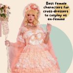 Best Female Characters For Crossdressers To Cosplay As En-femme