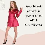 How to Look Natural in Photos as an Mtf Crossdresser