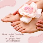 How to Get Feminine Feet: 9 Tips for MTF Crossdressers