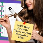 Mtf Hair Growth: Tips for Full Feminine Hair