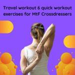 Travel Workout: 6 Quick Workout Exercises for Mtf Crossdressers