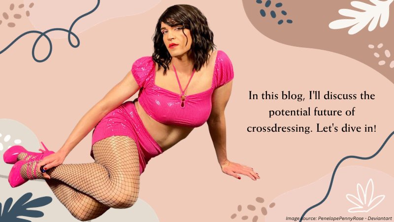 The Future of Crossdressing: What to Expect?