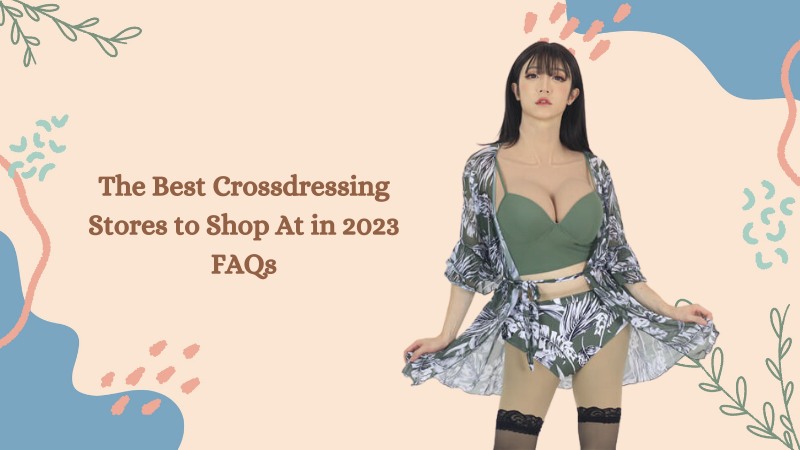 The Best Crossdressing Stores to Shop At in 2023