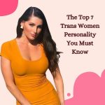 The Top 7 Trans Women Personality You Must Know