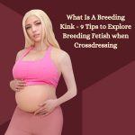 What Is A Breeding Kink – 9 Tips to Explore Breeding Fetish when Crossdressing