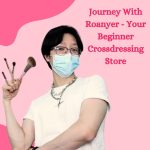Journey With Roanyer : Your Beginner Crossdressing Store