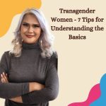 Transgender Women: 7 Tips for Understanding the Basics