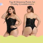 Top 10 Slimming Poses for Chubby Crossdressers