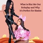 What is Slut Me Out Roleplay and Why it’s Perfect for Sissies