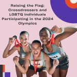 Raising the Flag: Crossdressers and LGBTQ Participation in the 2024 Olympics