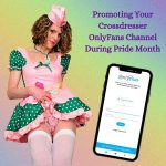 Promoting Your Crossdresser OnlyFans Channel During Pride Month