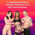 A Comprehensive Guide to Being the ‘Third Party’ in an MTF Trans Threesome