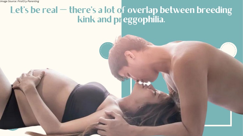 What Is the Difference Between Breeding Kink and Preggophilia?