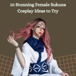 10 Stunning Female Sukuna Cosplay Ideas to Try