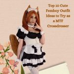 Top 10 Cute Femboy Outfit Ideas to Try as a MTF Crossdresser