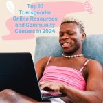 Top 10 Transgender Online Resources and Community Centers in 2024