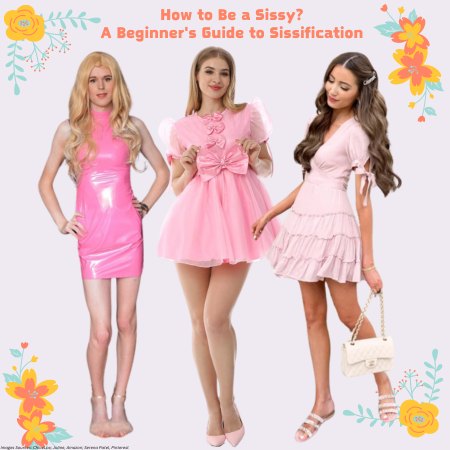 How to Be a Sissy? A Beginner’s Guide to Sissification