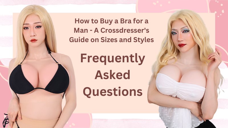 How to Buy a Bra for a Man: A Crossdresser's Guide on Sizes and Styles