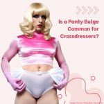 Is a Panty Bulge Common for Crossdressers?