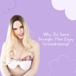 Why Do Some Straight Men Enjoy Crossdressing?