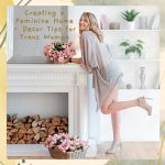 Creating a Feminine Home: Decor Tips for Trans Women